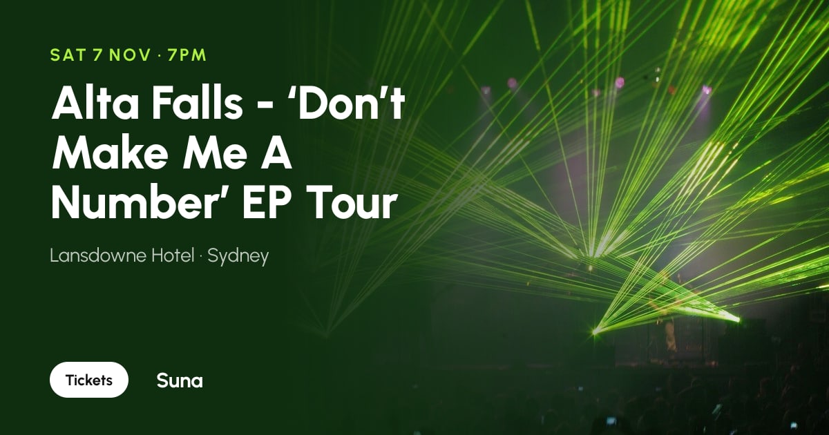 The link preview: Alta Falls - ‘Don’t Make Me A Number’ EP Tour